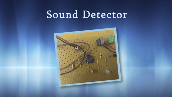 Sound detector hand made on GPB (General Purpose Board)