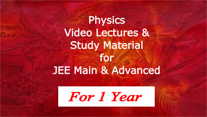 Physics Video Lectures & Study Material for JEE Main & Advanced