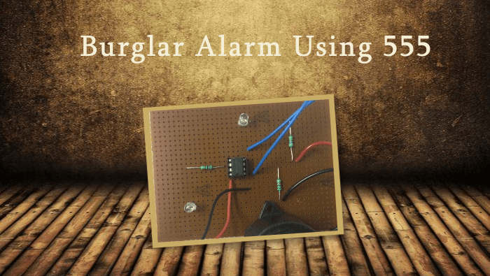 Burglar alarm using 555 hand made on GPB (General Purpose Board)