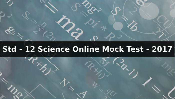 Std 12th Science Online Mock Test 2017