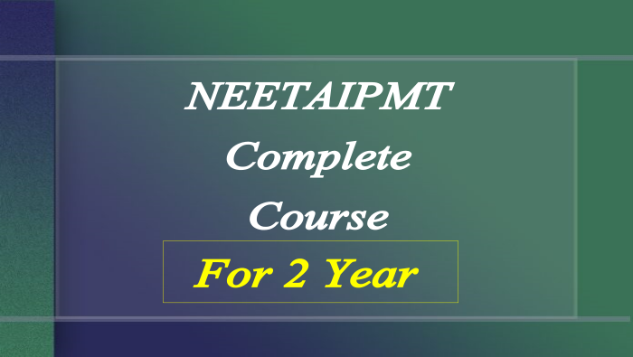 NEETAIPMT Complete Course - For 2 years