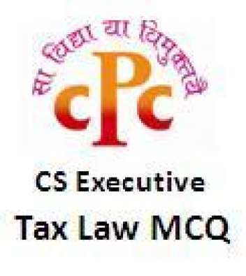 CS Executive Tax Laaw MCQ