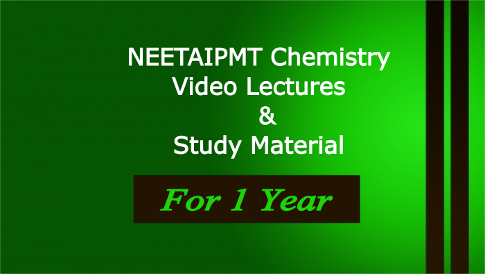 NEETAIPMT Chemistry Video Lectures and Study Material - For 1 year